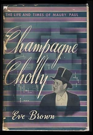Champagne Cholly: The Life and Times of Maury Paul