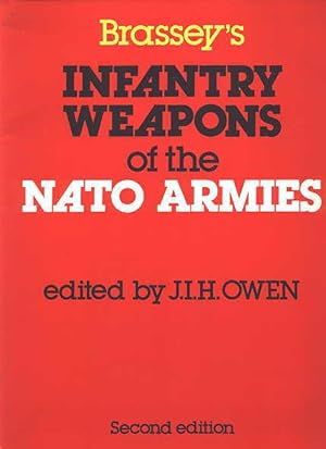 BRASSEY'S INFANTRY WEAPONS OF THE NATO ARMIES: INFANTRY WEAPONS, INCLUDING INFANTRY SUPPORT VEHIC...