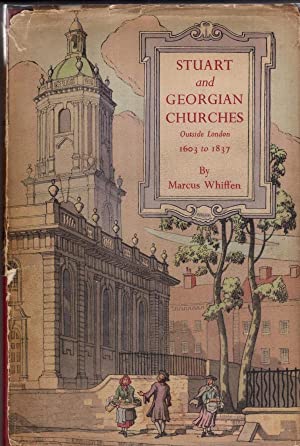 Stuart and Georgian Churches. The architecture of the Church of England outside London 1603-1837.