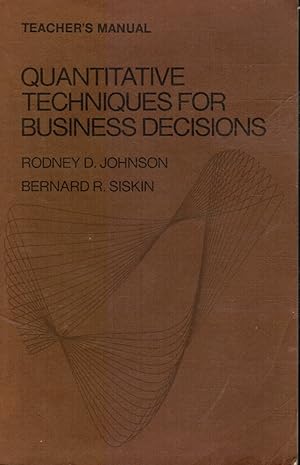 Quantitative Techniques for Business Decisions: TEACHER'S EDITION