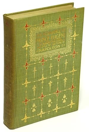 The Romance of Prince Eugène Vol. I An Idyll under Napoleon