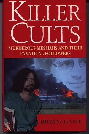 Killer Cults - Murderous Messiahs And Their Fanatical Followers
