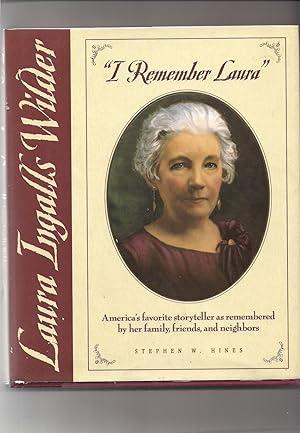 I Remember Laura: Laura Ingalls Wilder-America's favorite storyteller as remembered by her family...
