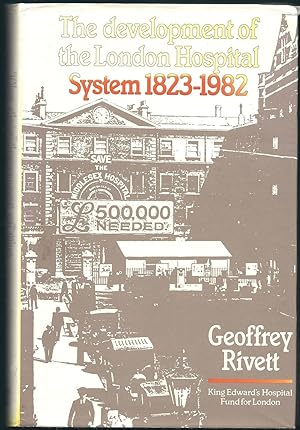 The Development of the London Hospital System 1823-1982