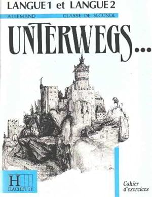 Unterwegs (allemand) - deuxième (cahierd'exercices)
