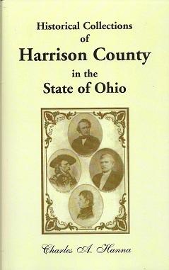 Historical Collections of Harrison County in the State of Ohio: With Lists Of The First Land-Owne...