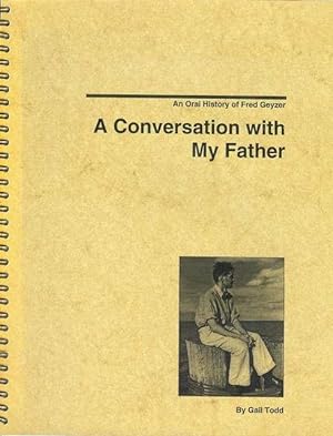 A Conversation with My Father: An Oral History of Fred Geyzer