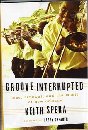 Groove Interrupted: Loss, Renewal, and the Music of New Orleans