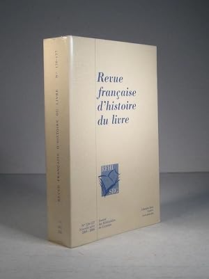 Revue française d'histoire du livre. Nos 126 - 127 : 2005 - 2006