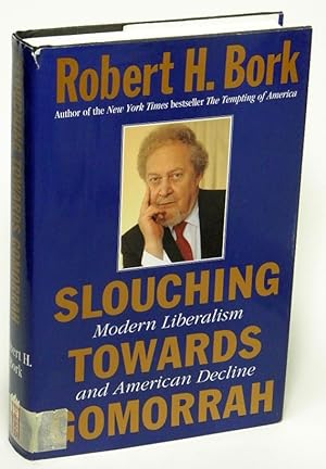 Slouching Towards Gomorrah: Modern Liberalism and American Decline
