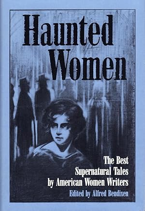 HAUNTED WOMEN ~The Best Supernatural Tales By American Women Writers