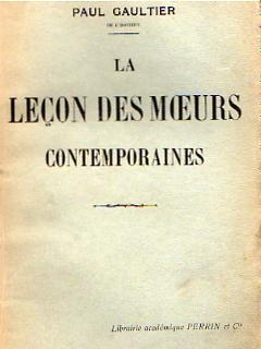 La Leçon des moeurs contemporaines. Dédicacé par l'auteur à Georges Lecomte de l'Académie Française.