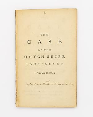 The Case of the Dutch Ships, considered