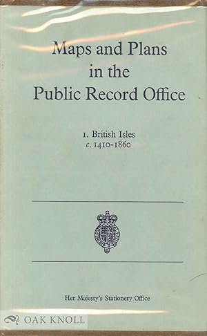 MAPS AND PLANS IN THE PUBLIC RECORD OFFICE. 1. BRITISH ISLES, C. 1410-1860