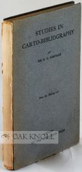 STUDIES IN CARTO-BIBLIOGRAPHY, BRITISH AND FRENCH, AND IN THE BIBLIOGRAPHY OF ITINERARIES AND ROA...