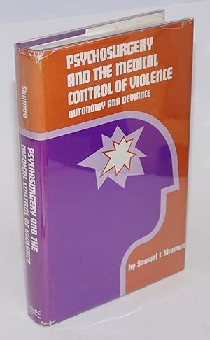 Psychosurgery and the medical control of violence; autonomy and deviance