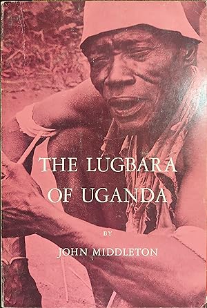 The Lugbara of Uganda [Case Studies in Cultural Anthropology]