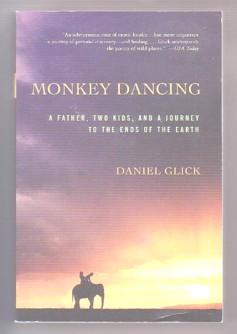 Monkey Dancing: A Father, Two Kids, and a Journey to the Ends of the Earth