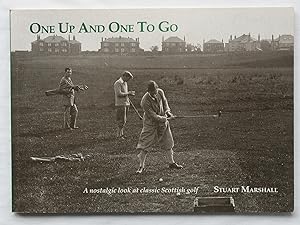 One Up And One To Go : A Nostalgic Look at Classic Scottish Golf - SIGNED COPY