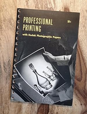 PROFESSIONAL PRINTING WITH KODAK PHOTOGRAPHIC PAPERS : 2nd Edition (Kodack Publication No. G-5)