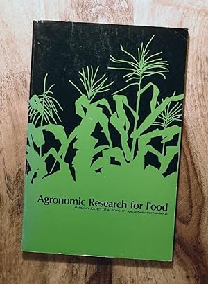 AGRONOMIC RESEARCH FOR FOOD : ASA Special Publication No. 26