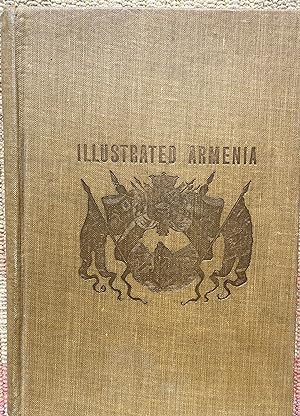 ILLUSTRATED ARMENIA and the ARMENIANS