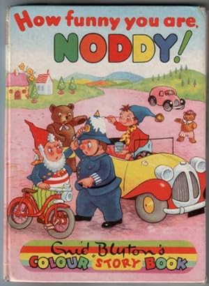 How funny you are, Noddy!