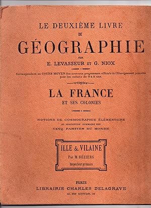 Le Deuxième Livre de Géographie : La France et ses Colonies. Notions de cosmographie élémentaire ...