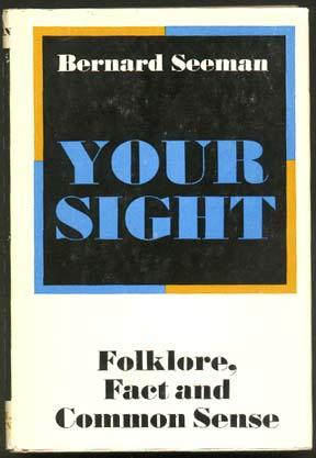 YOUR SIGHT: Folklore, Fact and Common Sense