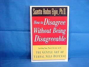 How to Disagree Without Being Disagreeable: Getting Your Point Across With the Gentle Art of Verb...