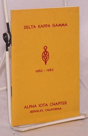 The Delta Kappa Gamma Society: founded May 11, 1929, Austin, Texas, 1962 - 1963: theme: advancing...