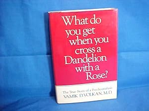 What Do You Get When You Cross a Dandelion With a Rose: The True Story of a Psychoanalysis