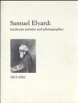 Samuel Elyard, Landscape Painter and Photographer, 1817-1910