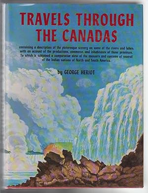 TRAVELS THROUGH THE CANADAS. Containing a Description of the Picturesque Scenery on .