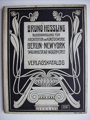 Bruno Hessling. Buchhandlung für Architektur und Kunstgewerbe. Berlin New York. Verlagskatalog.