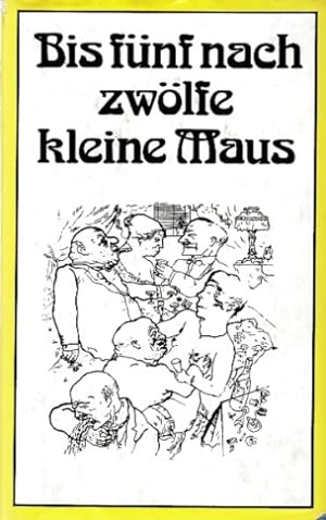 Bis fünf nach zwölfe kleine Maus. Streifzug durch siebzehn satirische Zeitschriften der Weimarer ...