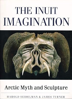 THE INUIT IMAGINATION: Arctic Myth and Sculpture.