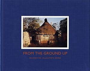 Eduardo del Valle and Mirta Gómez: From the Ground Up [SIGNED]