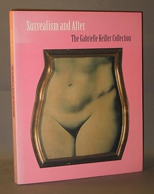 Surrealism and After : The Gabrielle Keiller Collection