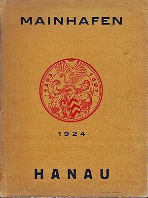 FESTSCHRIFT ZUR EROFFNUNG DES MAINHAFEN DER STADT HANAU, 25 OKTOBER 1924