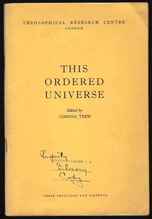 This Ordered Universe: A Study in Universal Law: Transaction of the Science Group of The Theosoph...