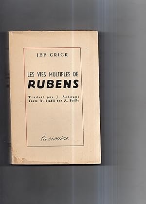 LES VIES MULTIPLES DE RUBENS. Traduit par J. Schoups.Texte français établi par A. Bailly