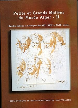 PETITS ET GRANDS MAITRES DU MUSÉE ATGER - II . Dessins italiens et nordiques des XVIe, XVIIe, et ...