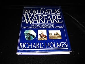 The World Atlas of Warfare : Military Innovations That Changed the Course of History