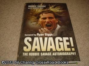 Savage!: The Robbie Savage Autobiography (4th impression hardback)
