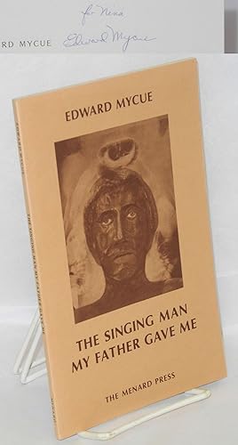 The Singing Man My Father Gave Me [inscribed & signed]