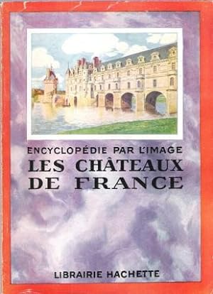 Encyclopédie par L'image : Les Châteaux De France