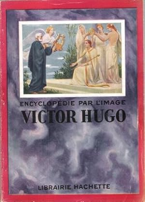 Encyclopédie par L'image : Victor Hugo