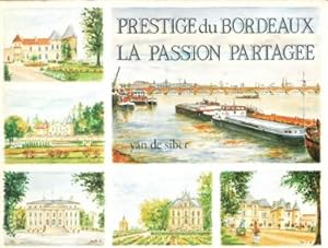 Prestige Du Bordeaux , La Passion Partagée . Nouvelle Édition 1988 , Revue et Complétée