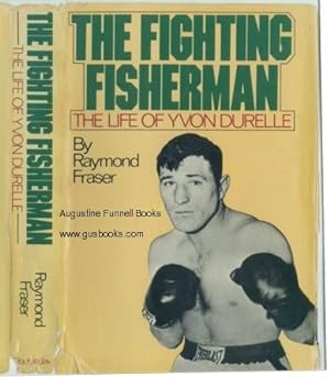 THE FIGHTING FISHERMAN, The Life of Yvon Durelle (signed)
